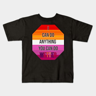 I Can Do Anything You Can Do Wetter Kids T-Shirt